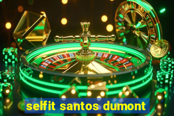 selfit santos dumont